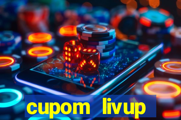 cupom livup primeira compra